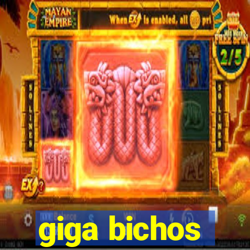 giga bichos